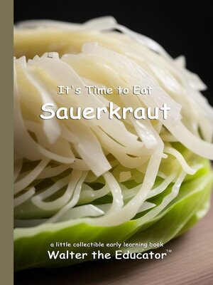 cover image of It's Time to Eat Sauerkraut